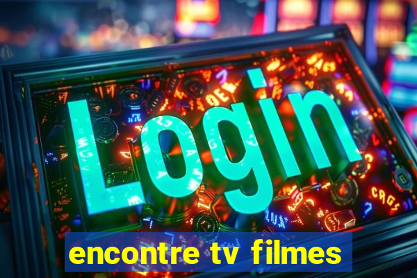 encontre tv filmes